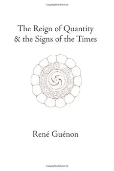 The Reign of Quantity and the Signs of the Times, Paperback/Rene Guenon