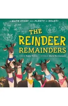 The Reindeer Remainders: A Math Story with Plenty of Heart - Katey Howes