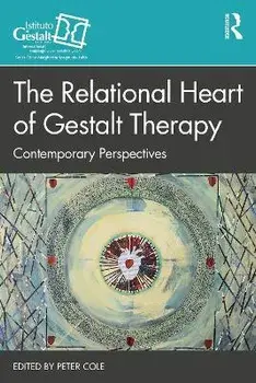 The Relational Heart of Gestalt Therapy. Contemporary Perspectives, Paperback/***