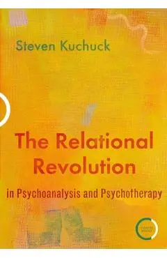 The Relational Revolution in Psychoanalysis and Psychotherapy - Steven Kuchuck