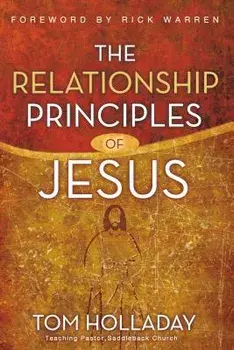 The Relationship Principles of Jesus, Paperback/Tom Holladay