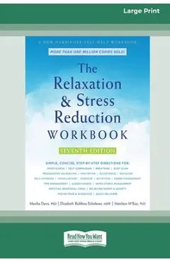 The Relaxation and Stress Reduction Workbook (16pt Large Print Edition) - Martha Davis