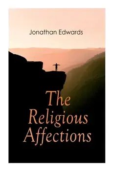 The Religious Affections, Paperback/Jonathan Edwards