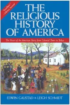 The Religious History of America: The Heart of the American Story from Colonial Times to Today, Paperback/Edwin S. Gaustad