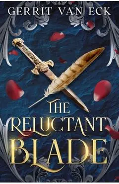 The Reluctant Blade - Gerrit Van Eck