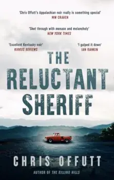 The Reluctant Sheriff. The new Mick Hardin novel, Hardback/Chris Offutt