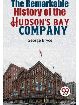 The Remarkable History Of The Hudson'S Bay Company, Paperback/***