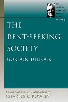 The Rent-Seeking Society, Paperback/Gordon Tullock