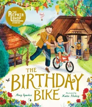 The Repair Shop Stories: The Birthday Bike, Hardback/Amy Sparkes