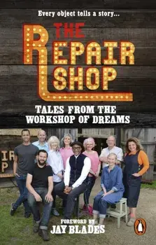 The Repair Shop: Tales from the Workshop of Dreams, Paperback/Karen Farrington