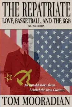 The Repatriate: Love, Basketball, and the KGB, Paperback/Tom Mooradian