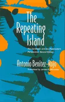 The Repeating Island: The Caribbean and the Postmodern Perspective, Paperback/Antonio Benitez-Rojo