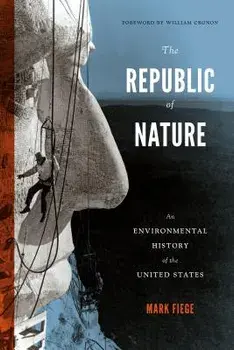 The Republic of Nature: An Environmental History of the United States, Paperback/Mark Fiege