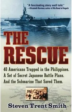 The Rescue: A True Story of Courage and Survival in World War II - Steven Trent Smith