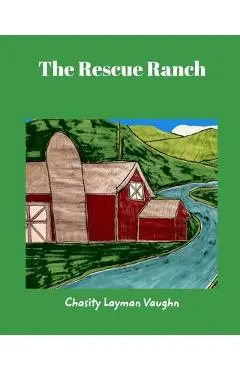 The Rescue Ranch - Chasity Layman Vaughn