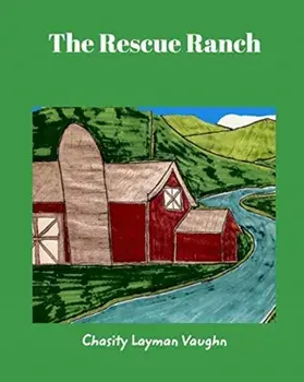 The Rescue Ranch, Paperback/Chasity Layman Vaughn