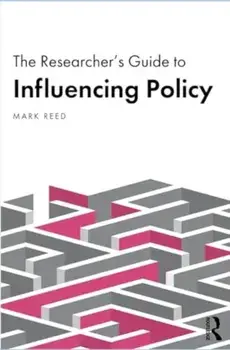 The Researcher’s Guide to Influencing Policy, Paperback/***