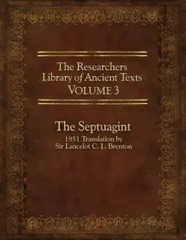 The Researcher's Library of Ancient Texts, Volume 3: The Septuagint: 1851 Translation by Sir Lancelot C. L. Brenton, Paperback/Thomas Horn