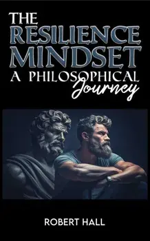 The Resilience Mindset. A Philosophical Journey, Paperback/Robert Hall