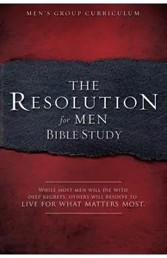 The Resolution for Men - Bible Study: A Small-Group Bible Study - Stephen Kendrick