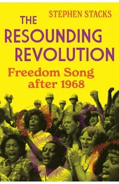 The Resounding Revolution: Freedom Song After 1968 - Stephen Stacks