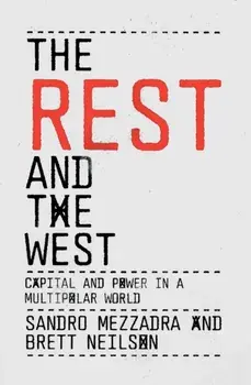 The Rest and the West. Capital and Power in a Multipolar World, Paperback/Brett Neilson