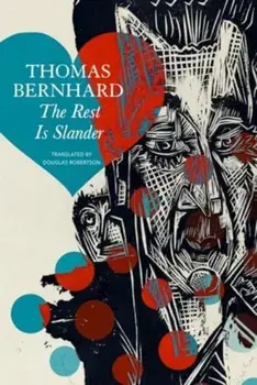 The Rest Is Slander. Five Stories, Paperback/Thomas Bernhard