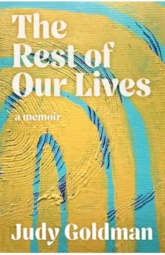 The Rest of Our Lives - Judy Goldman