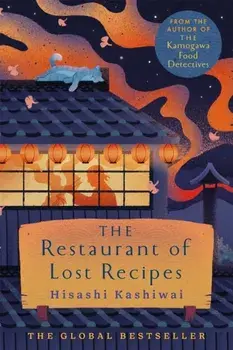 The Restaurant of Lost Recipes, Paperback/Hisashi Kashiwai