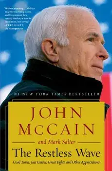 The Restless Wave: Good Times, Just Causes, Great Fights, and Other Appreciations, Paperback/John McCain