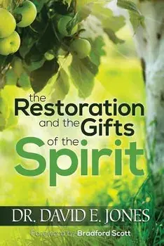 The Restoration and the Gifts of the Spirit, Paperback/David E. Jones