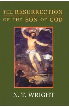 The Resurrection of the Son of God - N. T. Wright