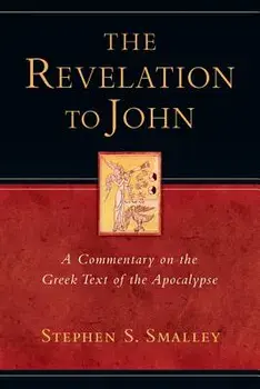 The Revelation to John: A Commentary on the Greek Text of the Apocalypse, Paperback/Stephen S. Smalley
