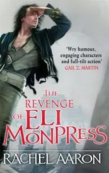 The Revenge of Eli Monpress. An omnibus containing The Spirit War and Spirit's End, Paperback/Rachel Aaron