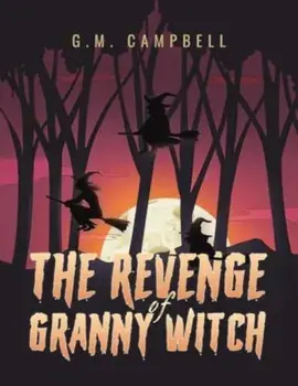 The Revenge of Granny Witch, Paperback/G.M. Campbell