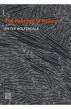The Revenge of Reason - Peter Wolfendale