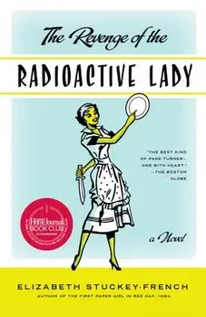 The Revenge of the Radioactive Lady, Paperback/Elizabeth Stuckey-French
