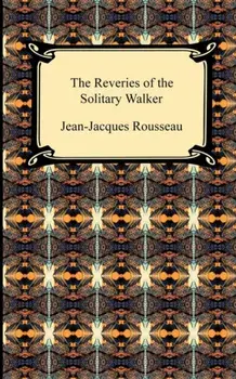 The Reveries of the Solitary Walker, Paperback/Jean Jacques Rousseau