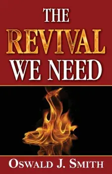 The Revival We Need, Paperback/Oswald J. Smith