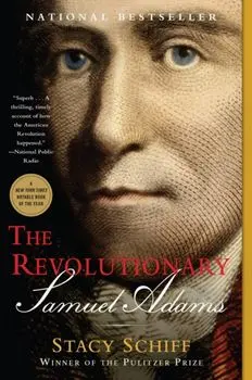 The Revolutionary: Samuel Adams, Paperback/Stacy Schiff