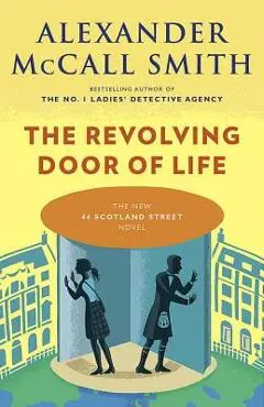 The Revolving Door of Life: 44 Scotland Street Series (10) - Alexander Mccall Smith