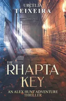 The RHAPTA KEY: An ALEX HUNT Adventure Thriller, Paperback/Urcelia Teixeira