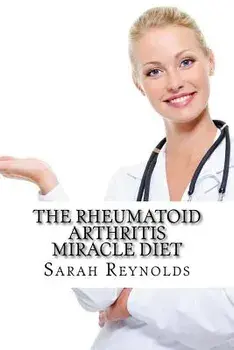 The Rheumatoid Arthritis Miracle Diet/Sarah Reynolds Ma