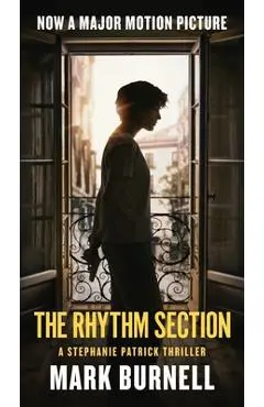 The Rhythm Section: A Stephanie Patrick Thriller - Mark Burnell