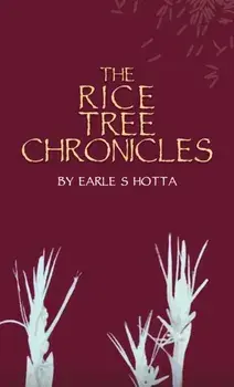 The Rice Tree Chronicles, Paperback/Earle S Hotta
