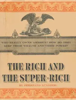The Rich and the Super-Rich: A Study in the Power of Money Today, Paperback/Ferdinand Lundberg