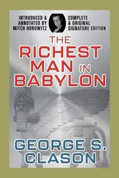 The Richest Man In Babylon. Complete and Original Signature Edition, Paperback/George S. Clason