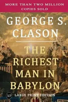 The Richest Man in Babylon: Large Print Edition, Paperback/George S. Clason