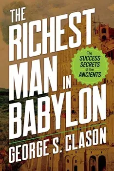 The Richest Man in Babylon. The Success Secrets of the Ancients, Paperback/George Clason