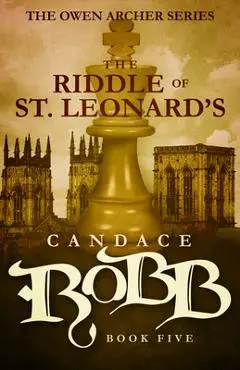 The Riddle of St. Leonard's: The Owen Archer Series - Book Five - Candace Robb